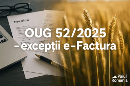 OUG 52/2025 – noi excepții la obligativitatea e-Factura pentru fermieri